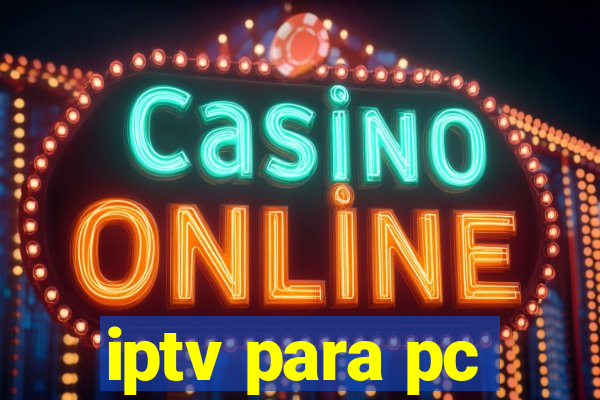 iptv para pc